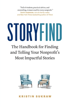Paperback StoryFind: The Handbook for Finding and Telling Your Nonprofit's Most Impactful Stories Book