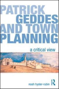 Patrick Geddes and Town Planning: A Critical View