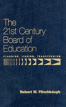 Hardcover The 21st Century Board of Education: Planning, Leading, Transforming Book