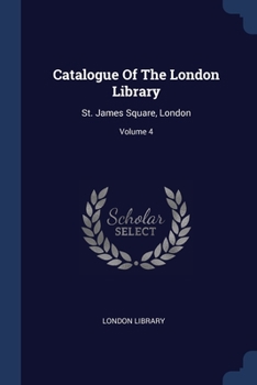 Paperback Catalogue Of The London Library: St. James Square, London; Volume 4 Book