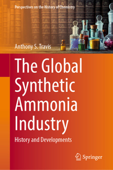 Hardcover The Global Synthetic Ammonia Industry: History and Developments Book