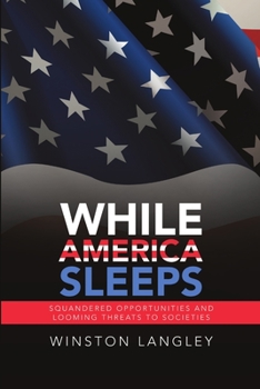 Paperback While America Sleeps: Squandered Opportunities and Looming Threats to Societies Book