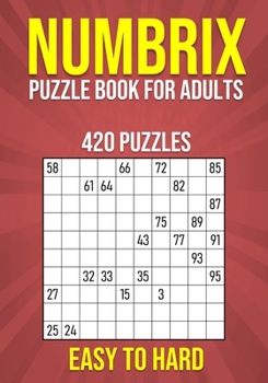 Paperback Numbrix Puzzle Book for Adults - 420 Puzzles - Easy to Hard: Number Logic Brain Teasers for Adults with Full Solutions Book