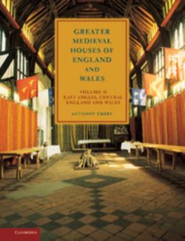 Greater Medieval Houses Of England And Wales, 1300-1500: Volume II, East Anglia, Central England and Wales - Book #2 of the Greater Medieval Houses