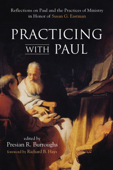 Paperback Practicing with Paul: Reflections on Paul and the Practices of Ministry in Honor of Susan G. Eastman Book