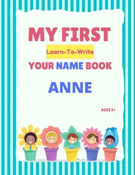 Paperback My First Learn-To-Write Your Name Book: Anne Book