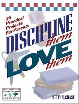 Paperback Discipline Them, Love Them: 26 Practical Projects for Parents Book