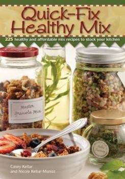 Paperback Quick Fix Healthy Mix: 225 Healthy and Affordable Mix Recipes to Stock Your Kitchen Book