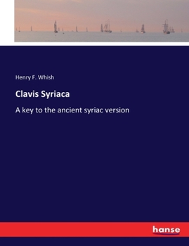 Paperback Clavis Syriaca: A key to the ancient syriac version Book