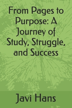 Paperback From Pages to Purpose: A Journey of Study, Struggle, and Success Book