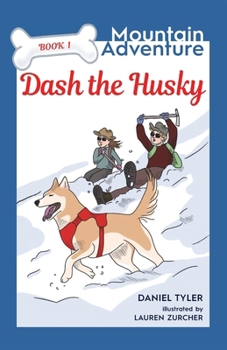 Paperback Dash the Husky: Mountain Adventure (Book 1) Book