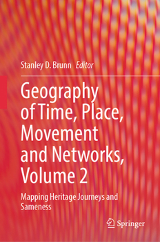 Hardcover Geography of Time, Place, Movement and Networks, Volume 2: Mapping Heritage Journeys and Sameness Book
