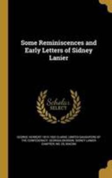 Hardcover Some Reminiscences and Early Letters of Sidney Lanier Book