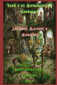 Tarô e os Metadados da Kabbalah: Arcanos Maiores e Menores (Portuguese Edition)