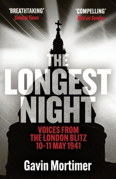The Longest Night: Voices from the London Blitz 10-11 May 1941