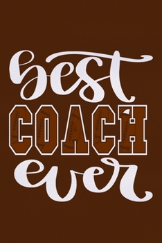 Paperback Best Coach Ever: Blank Lined Notebook Journal: Football Coach Gift For Dad Brother Father Son Husband Grandpa 6x9 110 Blank Pages Plain Book