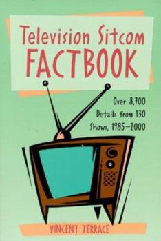 Paperback Television Sitcom Factbook: Over 8,700 Details from 130 Shows, 1985-2000 Book