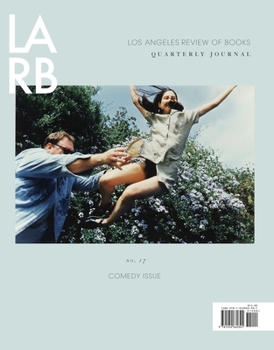 Paperback Los Angeles Review of Books Quarterly Journal: Comedy Issue: No, 17 Winter 2018 Book