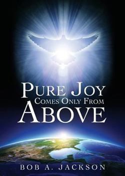 Paperback Pure Joy Comes Only From Above Book