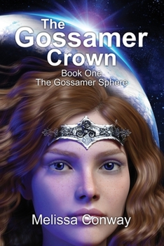 The Gossamer Crown: Book One The Gossamer Sphere - Book #1 of the Gossamer Sphere