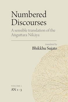 Paperback Numbered Discourses (Vol. 1): A sensible translation of the A&#7749;guttara Nik&#257;ya: the Ones, Twos, and Threes (AN 1-3) Book