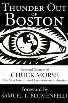 Paperback Thunder Out of Boston: Collected Columns of Boston's "Radio Voice of Reason", the Most Controversial Commentator in America Book