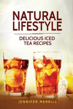 Paperback Natural Lifestyle: Delicious Iced Tea Recipes Book