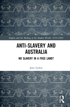 Paperback Anti-Slavery and Australia: No Slavery in a Free Land? Book