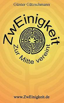 Paperback ZwEinigkeit: Zur Mitte vereint [German] Book