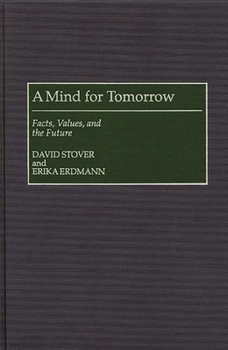 Hardcover A Mind for Tomorrow: Facts, Values, and the Future Book