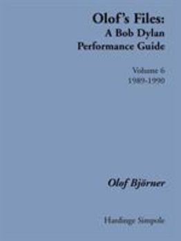 Paperback Olof's Files: A Bob Dylan Performance Guide: Volume 6: 1989-1990 Book