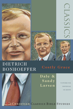 Paperback Dietrich Bonhoeffer: Costly Grace ( Christian Classics Bible Studies ) Book