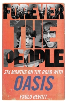 Paperback Forever the People: Six Months on the Road with Oasis Book