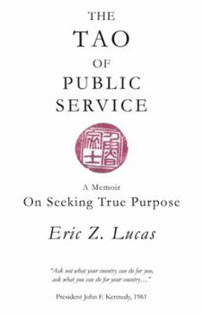 Paperback The Tao of Public Service: A Memoir: On Seeking True Purpose Book