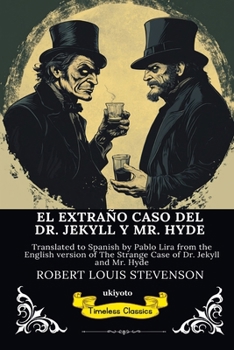 EL EXTRAÑO CASO DEL DR. JEKYLL Y MR. HYDE Spanish Version of The Strange Case of Dr Jekyll and Mr Hyde (Spanish Edition)