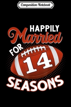 Composition Notebook: 14th Years Wedding Anniversary Football Anniversary  Journal/Notebook Blank Lined Ruled 6x9 100 Pages