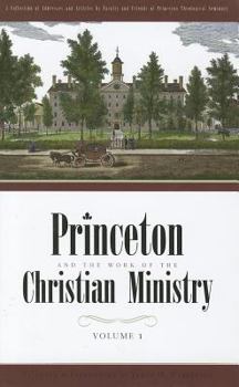 Hardcover Princeton and the Work of the Christian Ministry Volume 1 Book