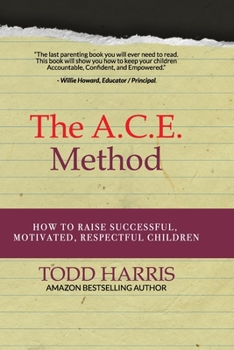 Paperback The A.C.E. Method: How to raise successful, motivated, respectful children Book