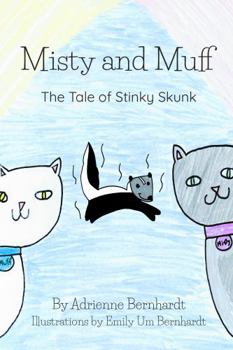 Misty and Muff: The Tale of Stinky Skunk
