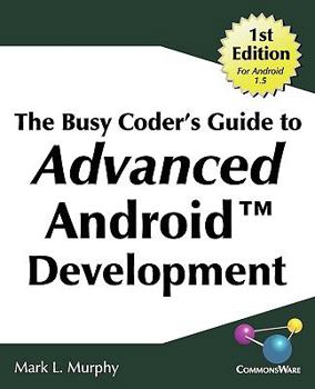 Paperback The Busy Coder's Guide to Advanced Android Development Book