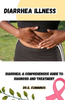 Paperback Diarrhea Illness: Diarrhea: A Comprehensive Guide to Diagnosis and Treatment Book