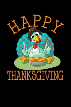 Paperback Happy Thanksgiving: Journal / Notebook / Diary Gift - 6"x9" - 120 pages - White Lined Paper - Matte Cover Book