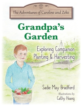 Grandpa's Garden: Exploring Companion Planting and Harvesting (The Adventures of Caroline and Zeke)