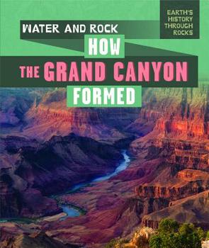 Library Binding Water and Rock: How the Grand Canyon Formed Book