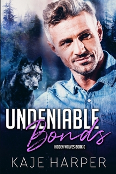 Undeniable Bonds - Book #6 of the Hidden Wolves