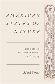 Hardcover American States of Nature: The Origins of Independence, 1761-1775 Book