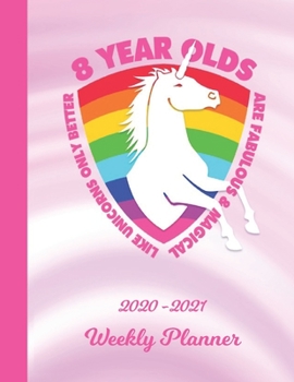 Weekly Planner: 8 Year Old Unicorn 8th B-Day Pink 1 Year Organizer (12 Months) | 2020 - 2021 | I'm Eight Appointment Calendar Schedule | 52 Week Pages ... | Plan Each Day, Set Goals & Get Stuff Done