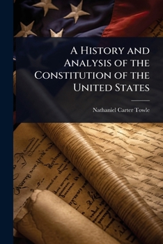 Paperback A History and Analysis of the Constitution of the United States Book