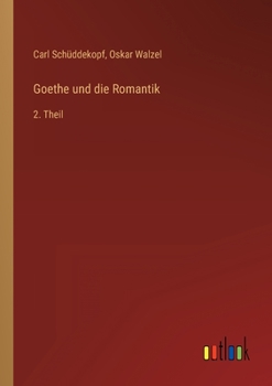 Paperback Goethe und die Romantik: 2. Theil [German] Book