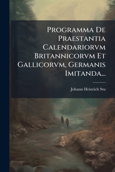 Paperback Programma De Praestantia Calendariorvm Britannicorvm Et Gallicorvm, Germanis Imitanda... [Latin] Book
